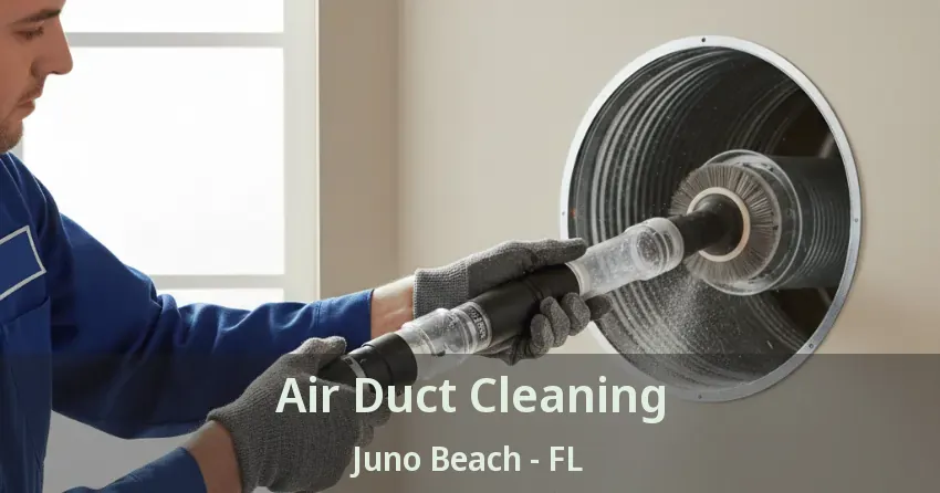 Air Duct Cleaning Juno Beach - FL