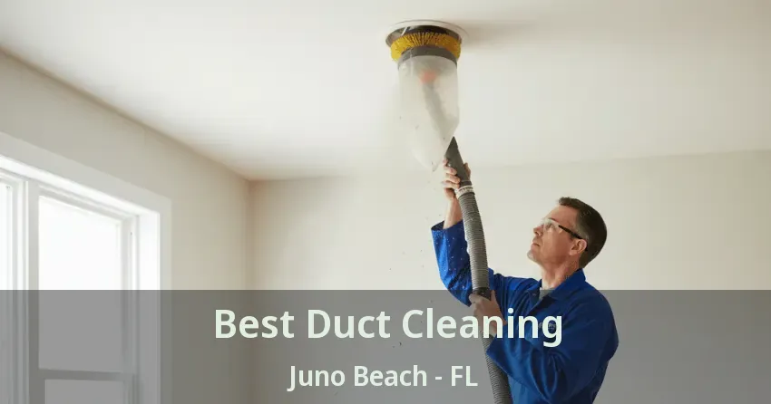 Best Duct Cleaning Juno Beach - FL