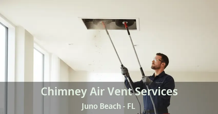 Chimney Air Vent Services Juno Beach - FL