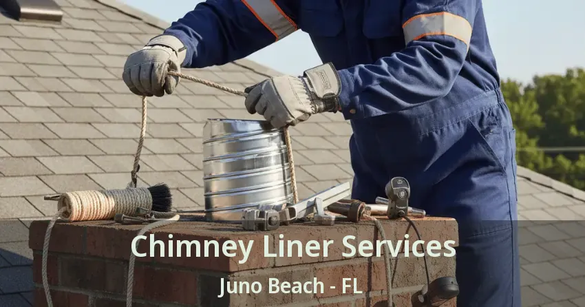Chimney Liner Services Juno Beach - FL