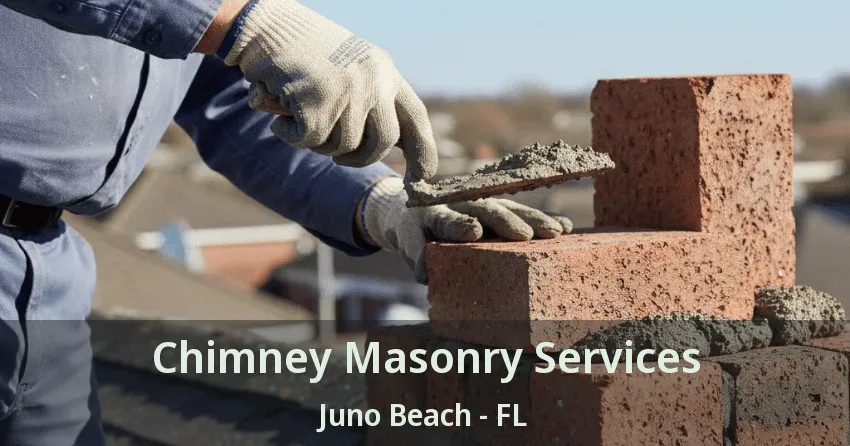 Chimney Masonry Services Juno Beach - FL