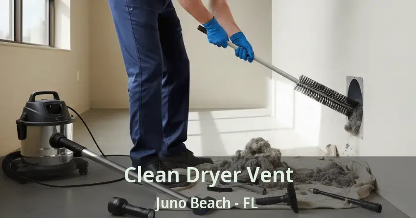 Clean Dryer Vent Juno Beach - FL