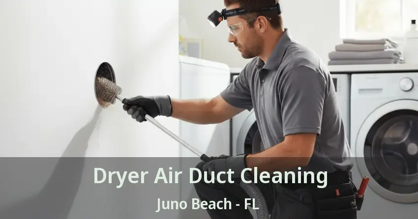 Dryer Air Duct Cleaning Juno Beach - FL
