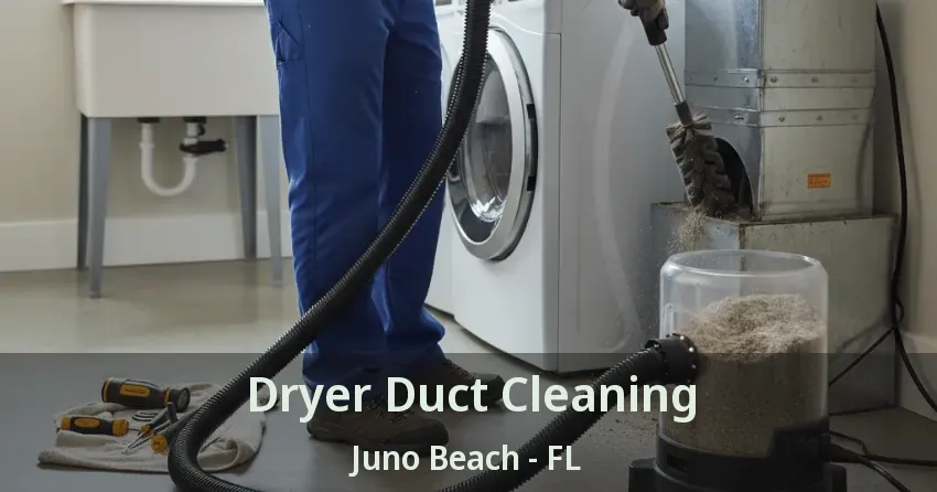 Dryer Duct Cleaning Juno Beach - FL