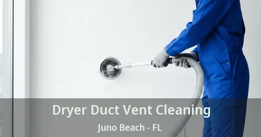 Dryer Duct Vent Cleaning Juno Beach - FL