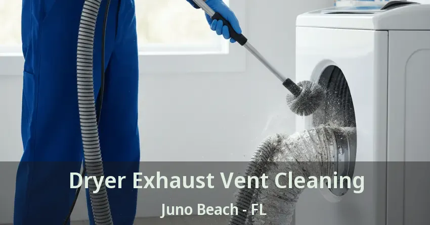 Dryer Exhaust Vent Cleaning Juno Beach - FL