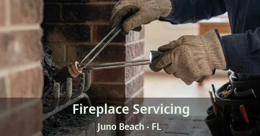 Fireplace Servicing Juno Beach - FL Fireplace Servicing Juno Beach - FL