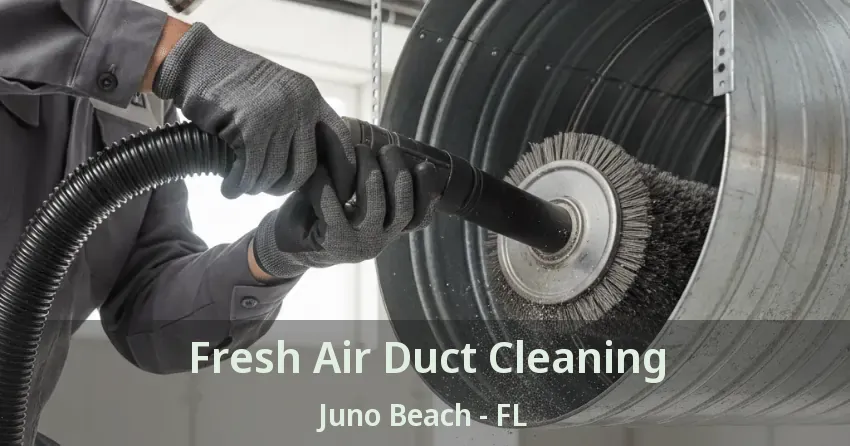 Fresh Air Duct Cleaning Juno Beach - FL
