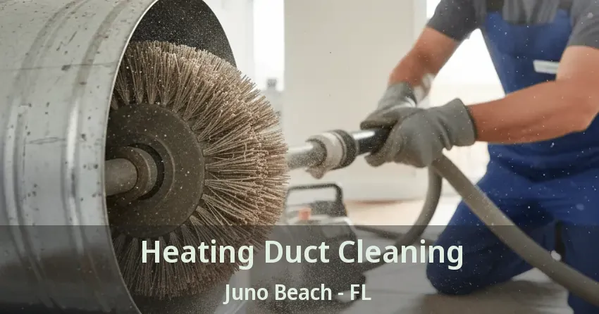 Heating Duct Cleaning Juno Beach - FL