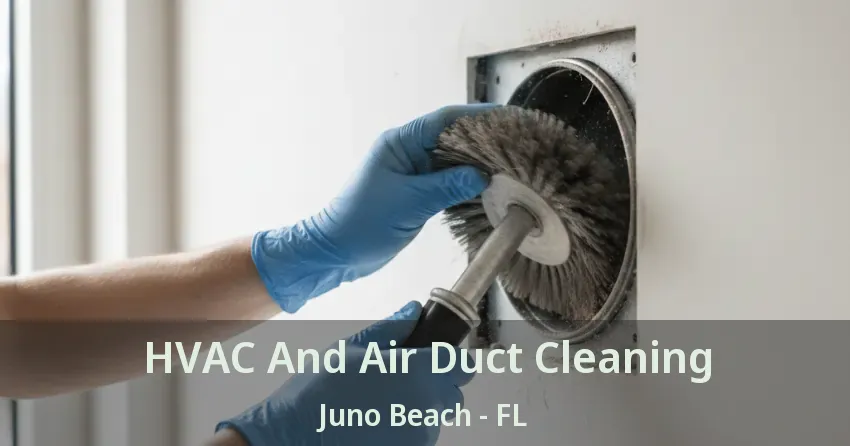 HVAC And Air Duct Cleaning Juno Beach - FL