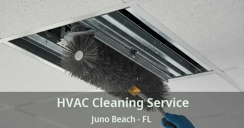 HVAC Cleaning Service Juno Beach - FL