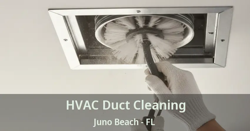 HVAC Duct Cleaning Juno Beach - FL