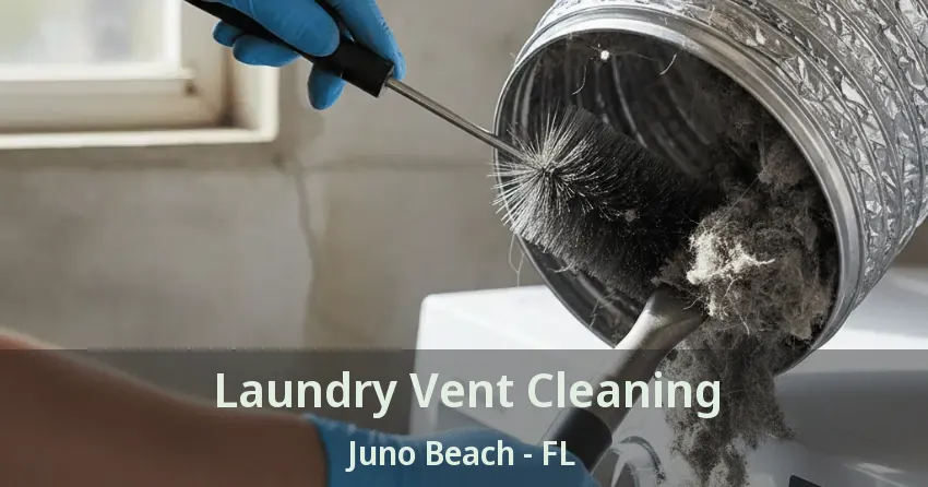 Laundry Vent Cleaning Juno Beach - FL Laundry Vent Cleaning Juno Beach - FL