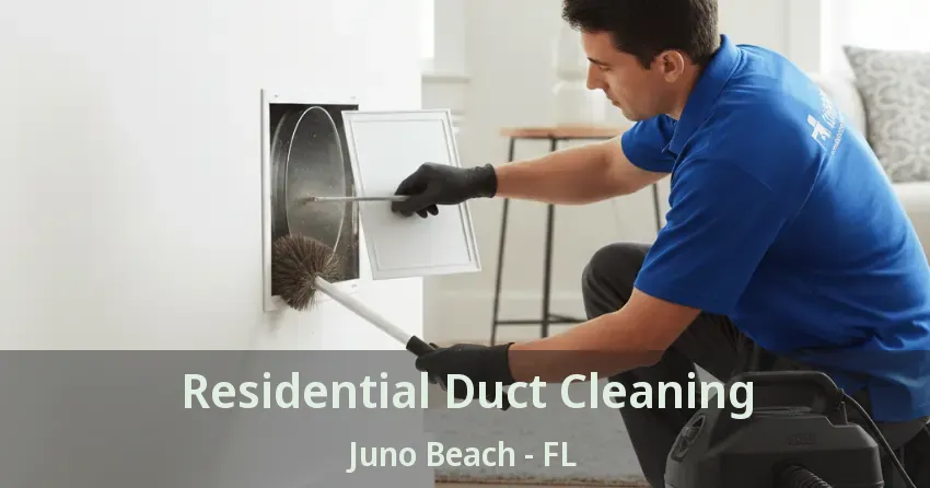 Residential Duct Cleaning Juno Beach - FL