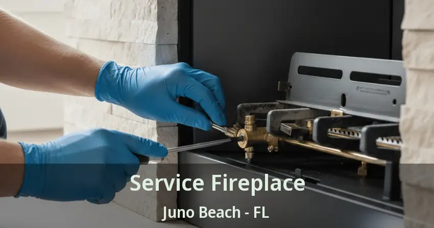 Service Fireplace Juno Beach - FL